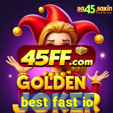 best fast io